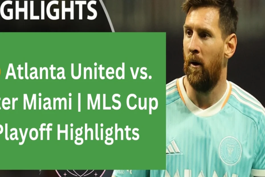 Atlanta United Inter Miami MLS Playoffs